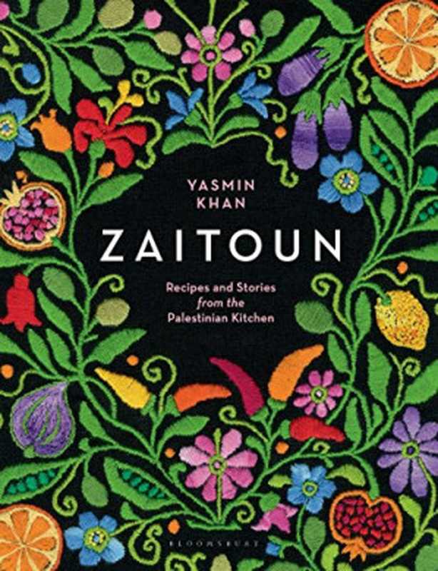 Zaitoun： Recipes and Stories from the Palestinian Kitchen（Yasmin Khan）（Bloomsbury Publishing 2019）