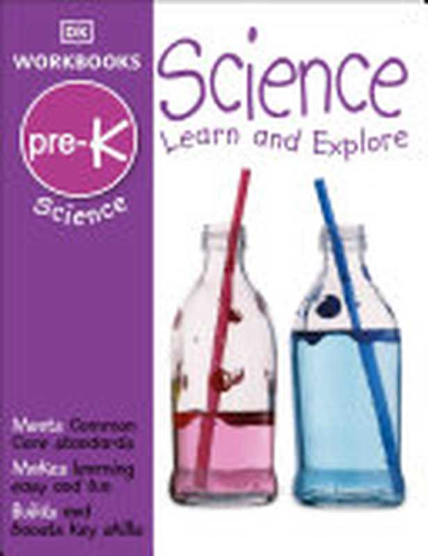 DK Workbooks： Science， Pre-K： Learn and Explore（Hugh Westrup）（DK Children 2013）