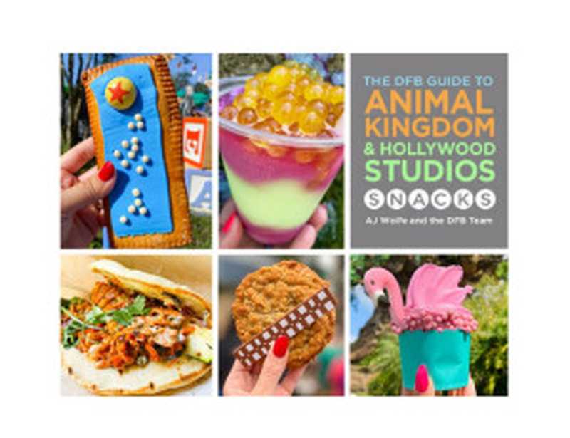 DFB Guide to Animal Kingdom and Hollywood Studios Snacks（AJ Wolfe and the DFB Team）（2022）