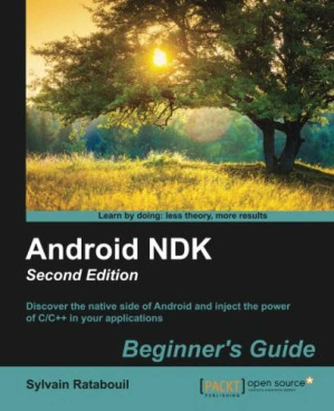 Android NDK Beginners Guide - Second Edition（Sylvain Ratabouil）（Packt Publishing - ebooks Account 2015）