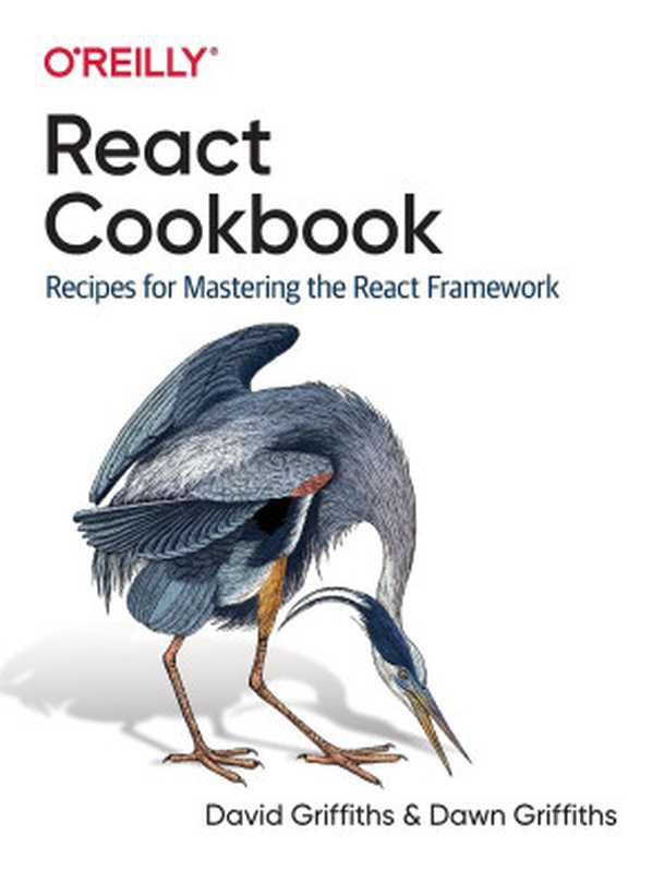 React Cookbook： Recipes for Mastering the React Framework（David Griffiths， Dawn Griffiths）（O