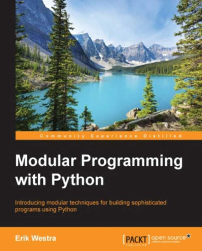 Modular Programming with Python： introducing modular techniques for building sophisticated programs using Python（Erik Westra）（Packt Publishing 2016）