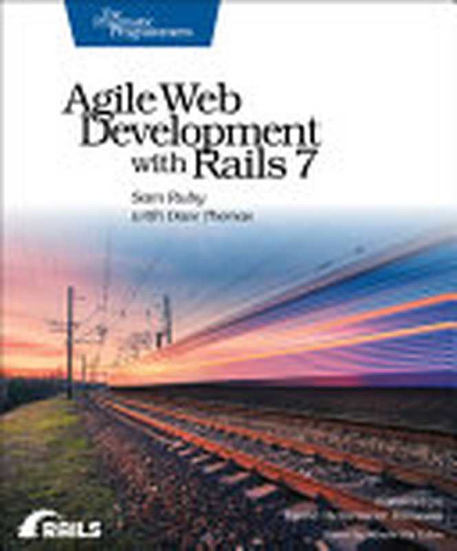 Agile Web Development with Rails 7（Sam Ruby， Dave Thomas）（Pragmatic Bookshelf 2023）