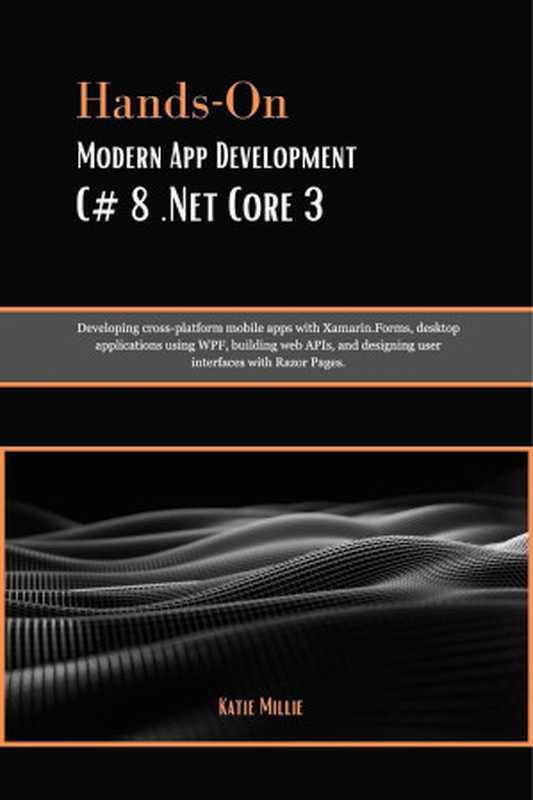 Hands-On Modern App Development C# and .Net Core 3 2024（Millie K.）（2024）