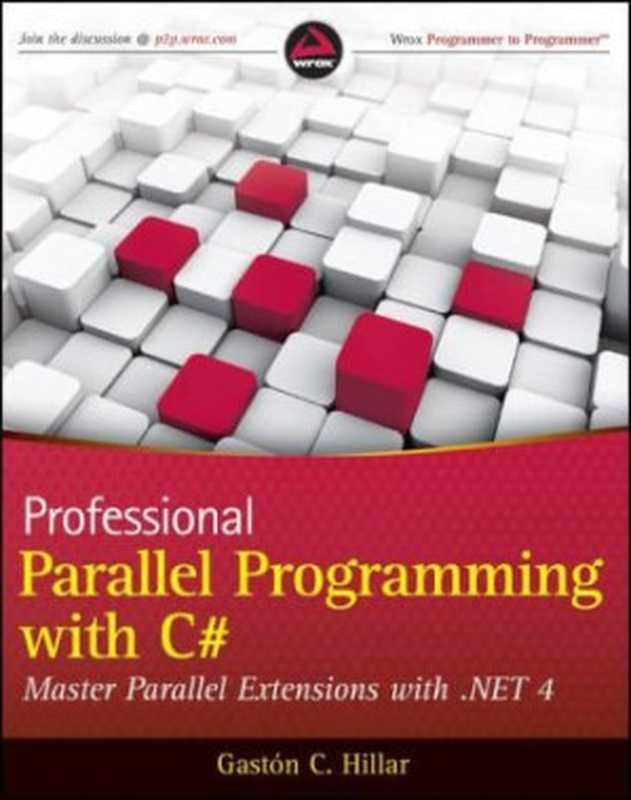 Professional Parallel Programming with C#： Master Parallel Extensions with .NET 4（Gaston Hillar）（Wrox 2010）