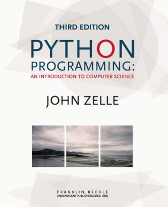 Python Programming： An Introduction to Computer Science（John M. Zelle）（Franklin， Beedle & Associates 2016）