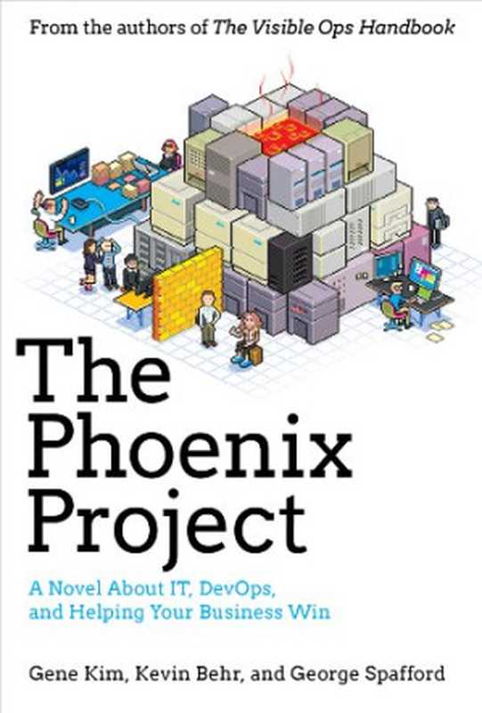 The Phoenix Project： A Novel About IT， DevOps， and Helping Your Business Win（Gene Kim， Kevin  Behr， George Spafford）（IT Revolution Press 2013）