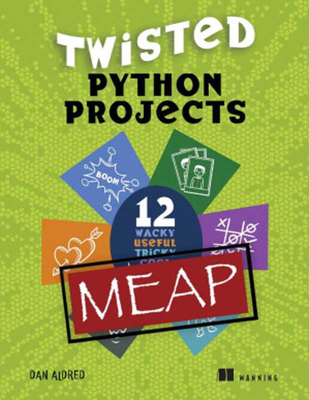 Twisted Python Projects (MEAP V02)（Dan Aldred）（Manning Publications 2023）