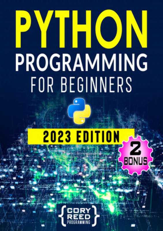 Python Programming for Beginners： The Most Comprehensive Programming Guide to Become a Python Expert from Scratch in No Time（Reed， Cory）（Corry Red 2022）