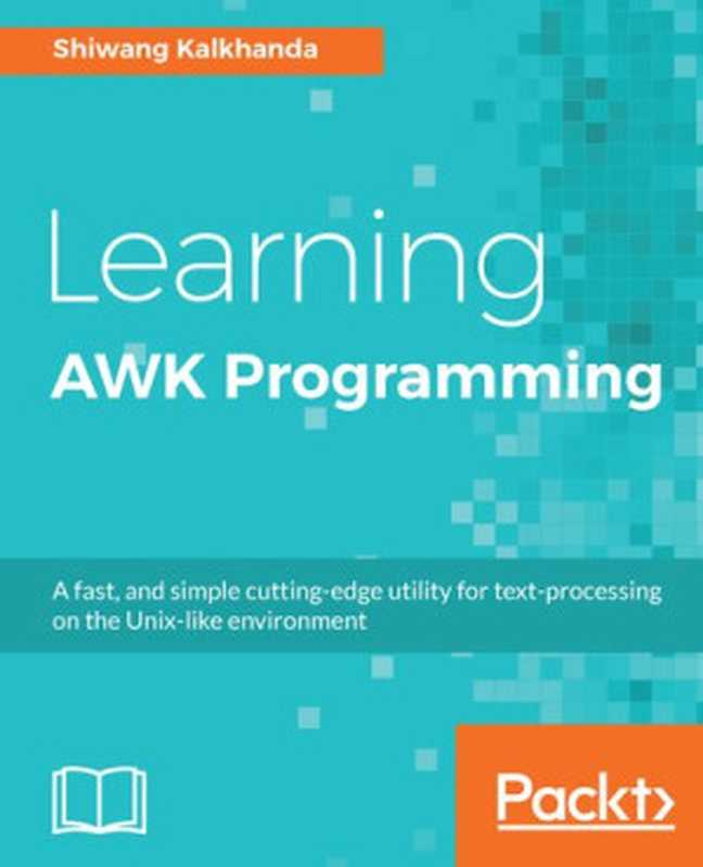 Learning AWK Programming（Shiwang Kalkhanda）（Packt Publishing 2018）