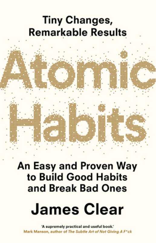 Atomic Habits  An Easy and Proven Way to Build Good Habits and Break Bad Ones（James Clear ）（Random House 2018）