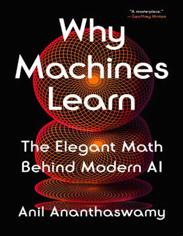 Why Machines Learn： The Elegant Math Behind Modern AI（Anil Ananthaswamy）（Penguin Publishing Group 2024）