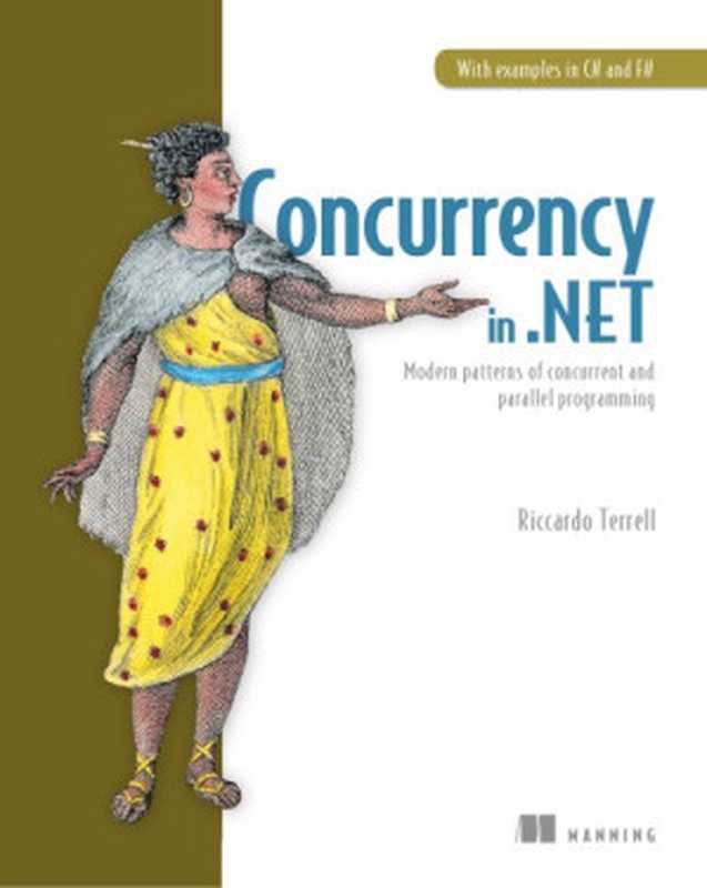 Concurrency in .NET： Modern patterns of concurrent and parallel programming. With examples in C# and F#（Riccardo Terrell）（Manning Publications 2018）