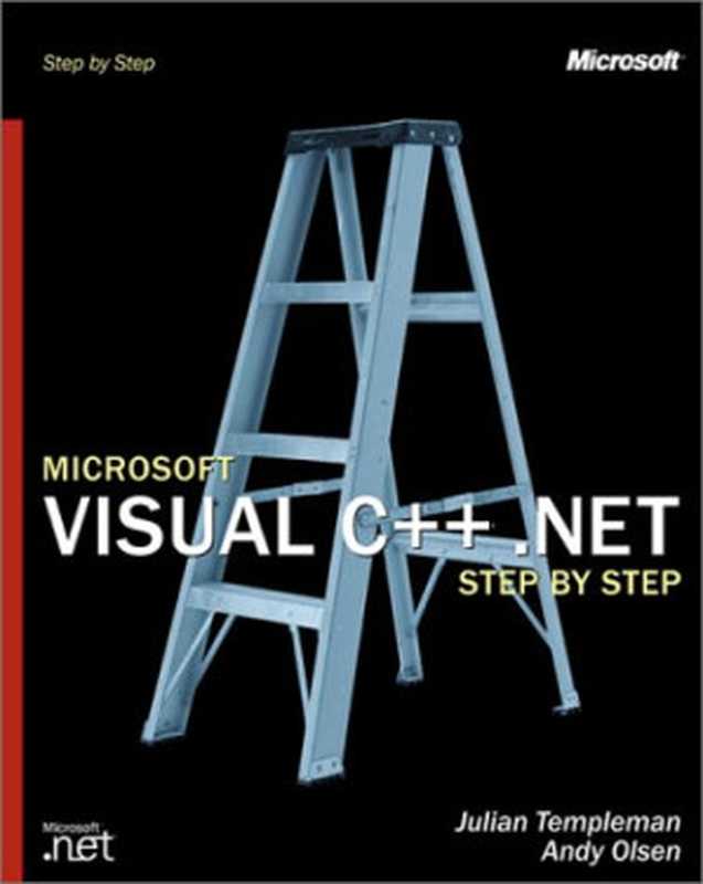 Microsoft Visual C++ .Net Step by Step (Step By Step (Microsoft))（Julian Templeman， Andy Olsen， Michael Hudson， Tyrone Howe）（Microsoft Press 2002）