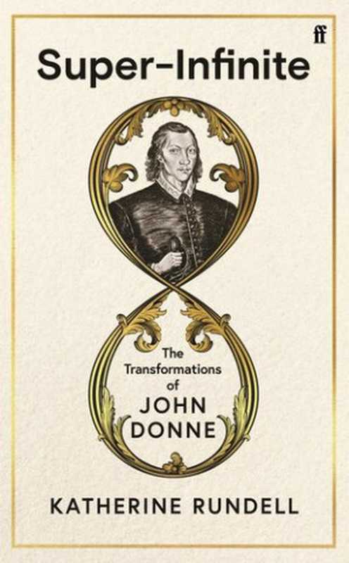 Super-Infinite： The Transformations of John Donne（Katherine Rundell）（Faber and Faber 2022）