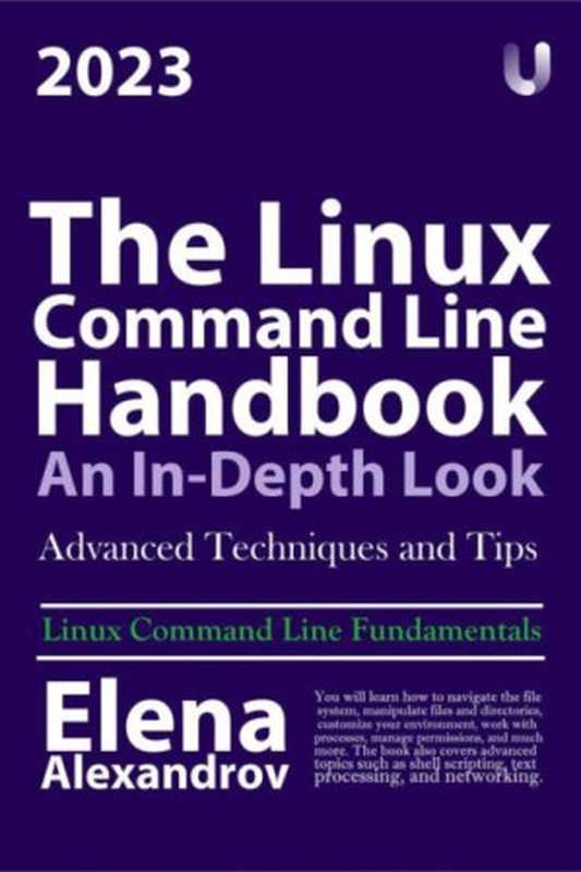 The Linux Command Line Handbook ： An In-Depth Look（Elena Alexandrov）（2023）