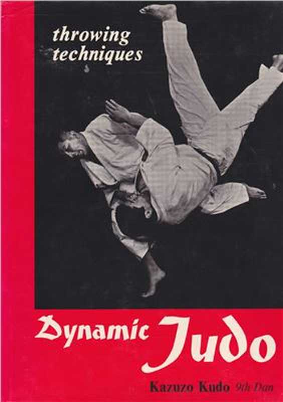 Dynamic Judo throwing techniques（Kazuzo Kudo.）