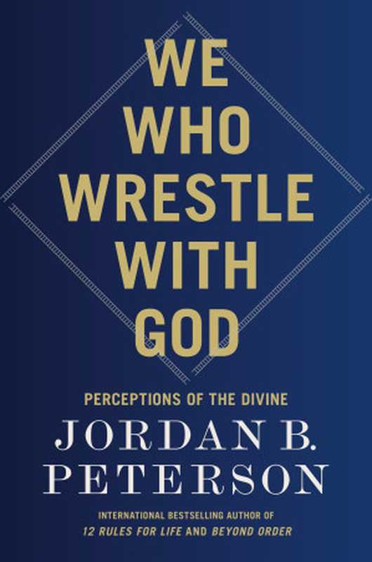 We Who Wrestle with God： Perceptions of the Divine（Jordan B. Peterson）（Penguin Publishing Group 2024）