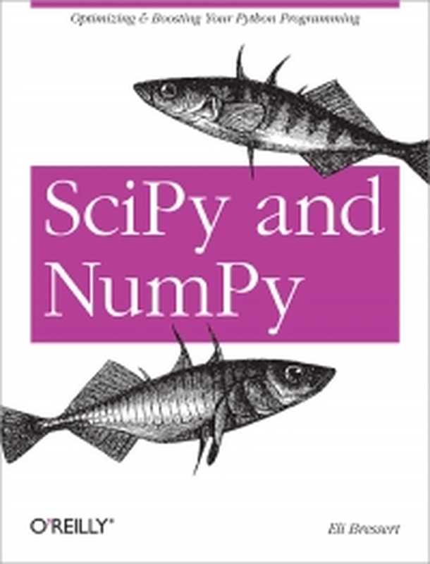 SciPy and NumPy： Optimizing & Boosting your Python Programming（Eli Bressert）（O