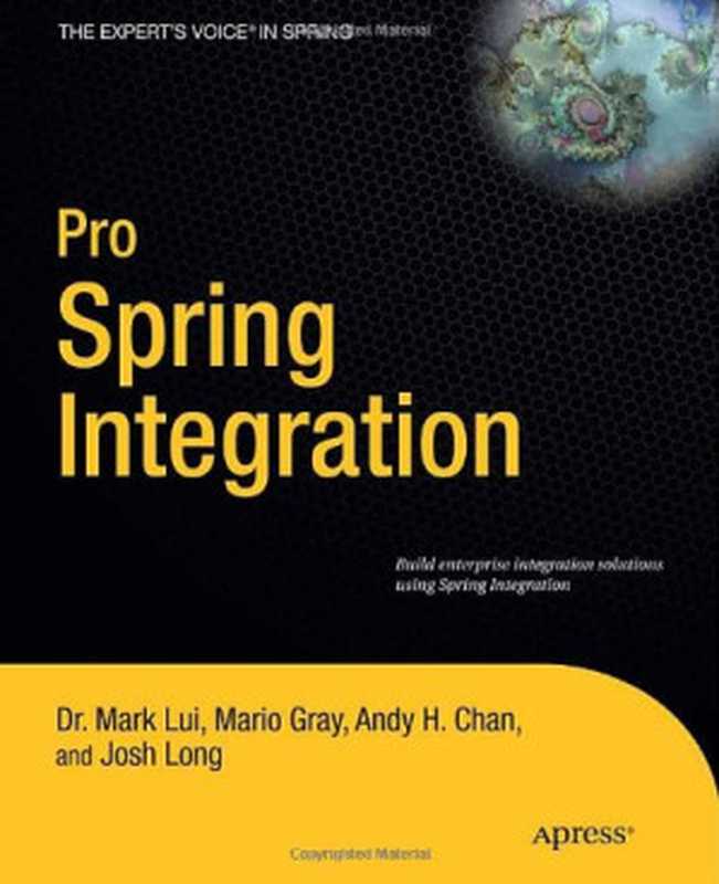 Pro Spring Integration（Dr. Mark Lui， Mario Gray， Andy Chan， Josh Long）（Apress 2011）