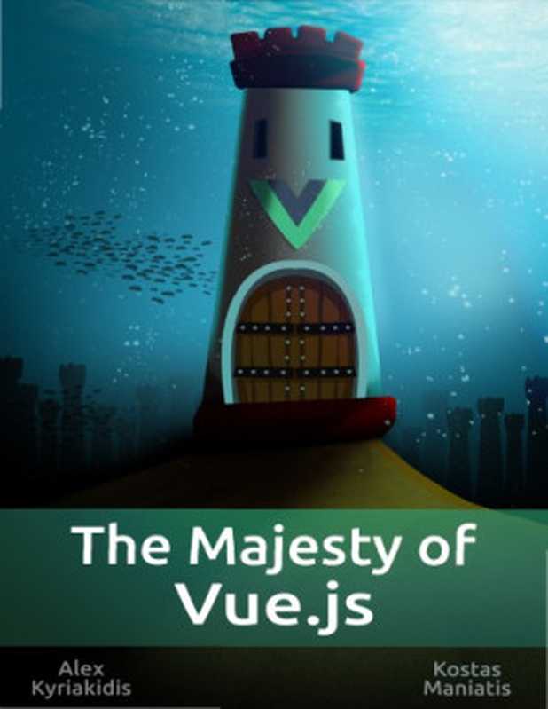 The Majesty of Vue.js（Alex Kyriakidis， Kostas Maniatis; Evan You）（2016）