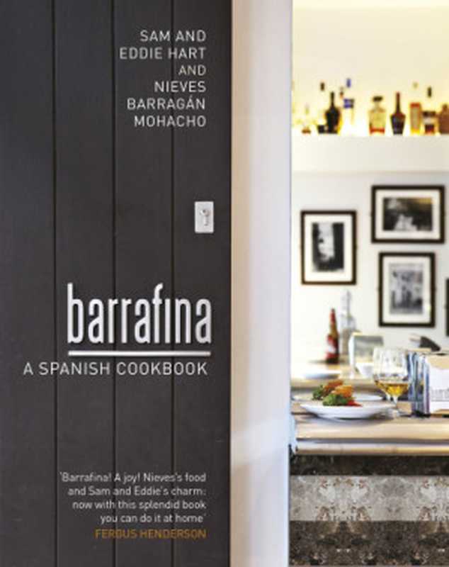 Barrafina ： A Spanish Cookbook（Eddie Hart; Nieves Barragán Mohacho）（Penguin Books Ltd 2011）