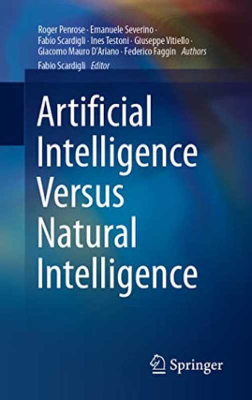 Artificial Intelligence Versus Natural Intelligence（Roger Penrose， Emanuele Severino， Ines Testoni， Giuseppe Vitiello， Giacomo Mauro D