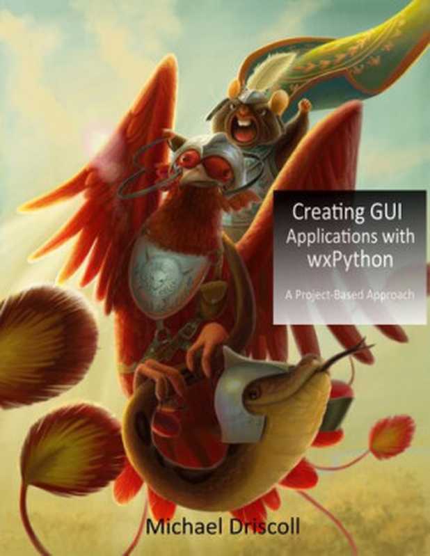 Creating GUI Applications with wxPython（Michael Driscoll）（Leanpub 2020）