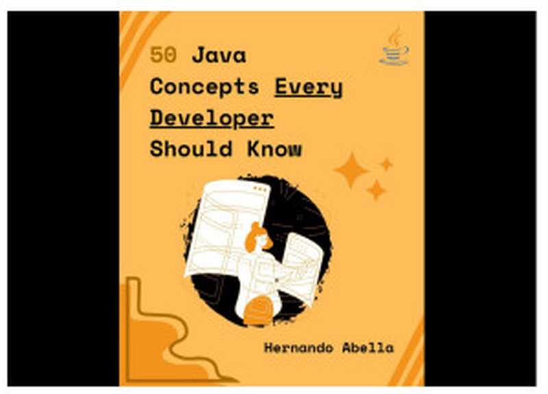 50 Java Concepts Every Developer Should Know（Hernando Abella）（Aluna Publishing House 2023）