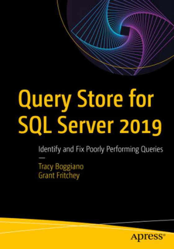 Query Store for SQL Server 2019： Identify and Fix Poorly Performing Queries（Tracy Boggiano， Grant Fritchey）（Apress 2019）