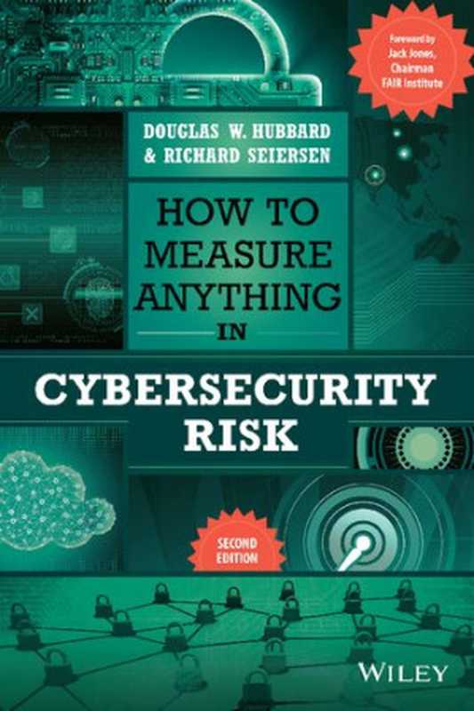 How to Measure Anything in Cybersecurity Risk（Douglas W. Hubbard， Richard Seiersen）（John Wiley & Sons 2023）