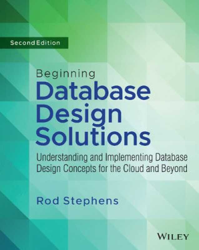 Beginning Database Design Solutions： Understanding and Implementing Database Design Concepts for the Cloud and Beyond（Rod Stephens）（Wiley 2023）