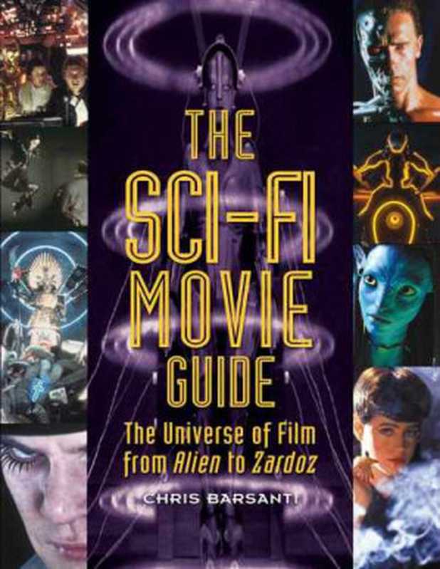 The Sci-Fi Movie Guide： The Universe of Film from Alien to Zardoz（Chris Barsanti）（Visible Ink Press 2015）