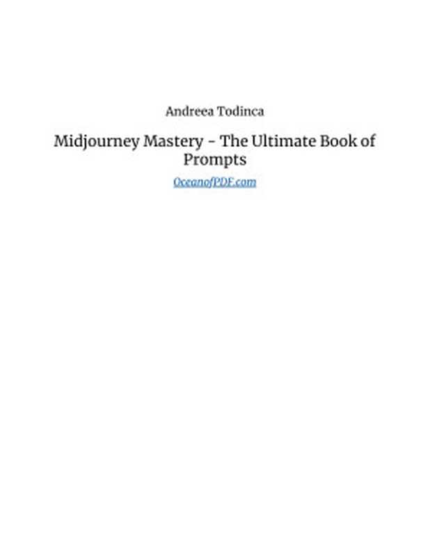 Midjourney Mastery - The Ultimate Book of Prompts（Andreea Todinca）（Independent 2023）