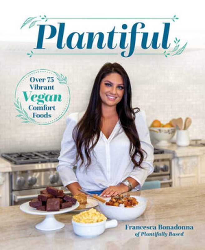 Plantiful： Over 75 Vibrant Vegan Comfort Foods（Francesca Bonadonna）（Victory Belt Publishing 2021）