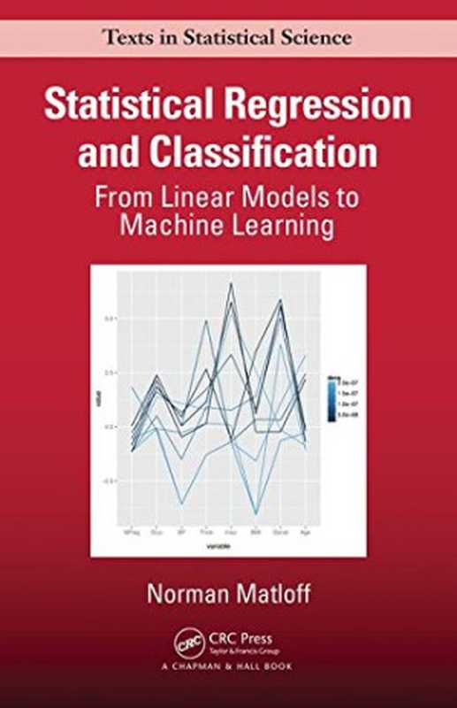 Statistical Regression and Classification： From Linear Models to Machine Learning（Norman Matloff）（Chapman and Hall CRC 2017）