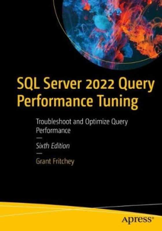 SQL Server 2022 Query Performance Tuning： Troubleshoot and Optimize Query Performance Sixth Edition（Grant Fritchey）（Apress 2022）