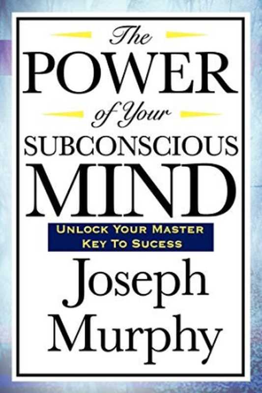 The Power of Your Subconscious Mind（Joseph Murphy）（Wilder Publications 2008）