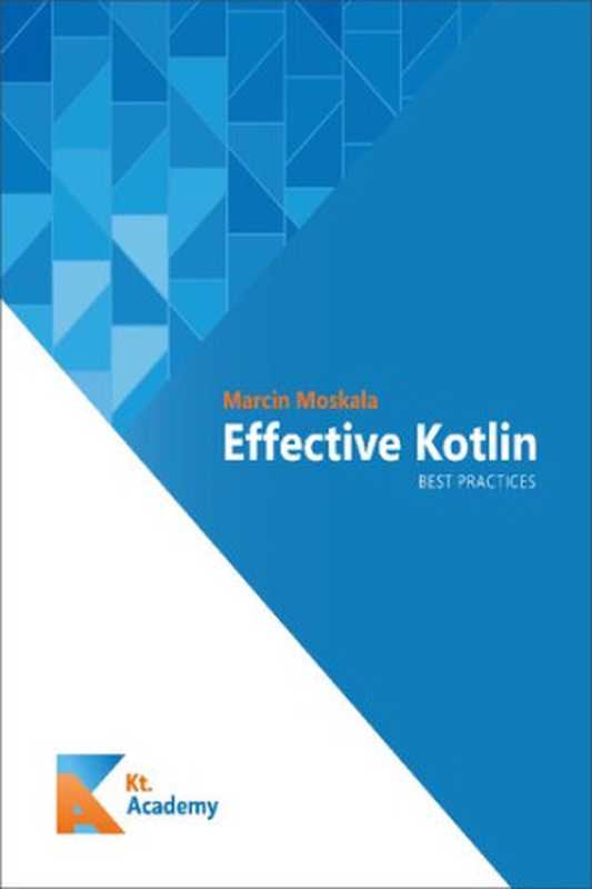 Effective Kotlin： Best Practices（Marcin Moskala）（Kt. Academy 2019）