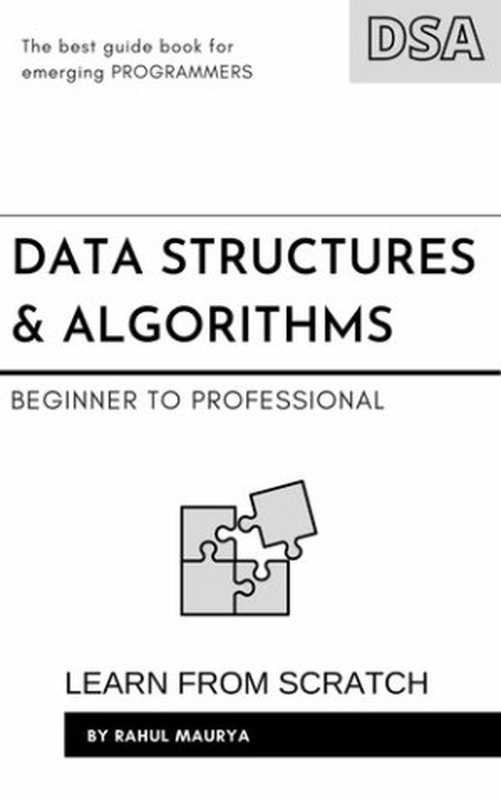 Data Structures and Algorithms Made Easy with Java ： Learn Data Structure using Java in 7 Days： Data Structures and Algorithmic Puzzles for Beginners to Professional（Rahul Maurya）（Selfpub 2020）