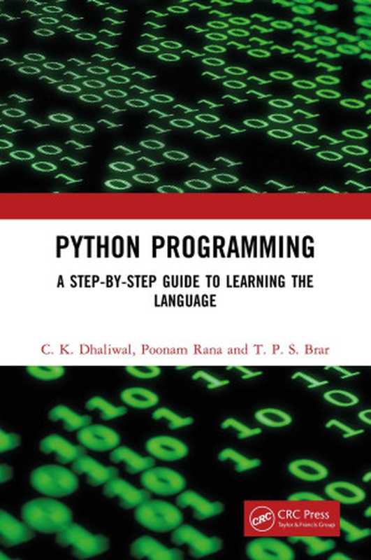 Python Programming： A Step-by-Step Guide to Learning the Language（C. K. Dhaliwal， Poonam Rana， T. P. S. Brar）（CRC Press 2024）