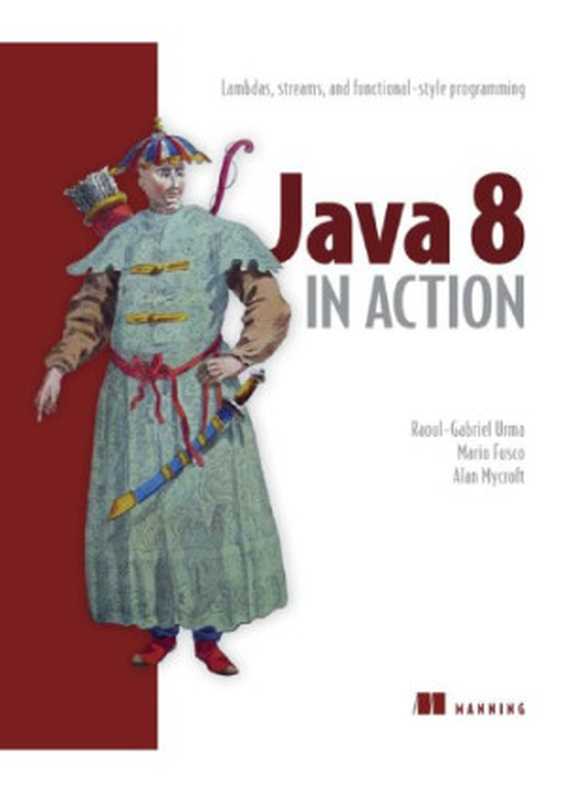 Java 8 in Action： Lambdas， Streams， and functional-style programming（by Raoul-Gabriel Urma， Mario Fusco， Alan Mycroft）（Manning Publications 2014）