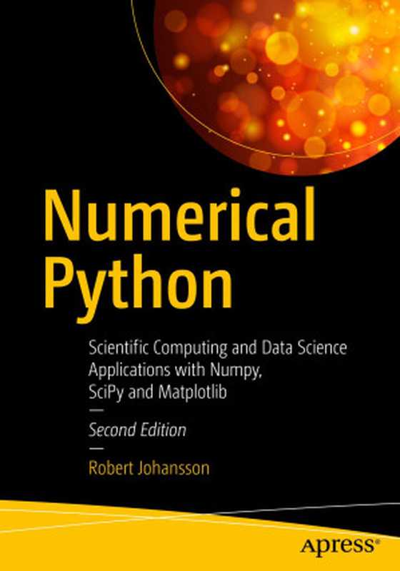 Numerical Python： Scientific Computing and Data Science Applications with Numpy， Scipy and Matplotlib（Robert Johansson）（Apress 2019）