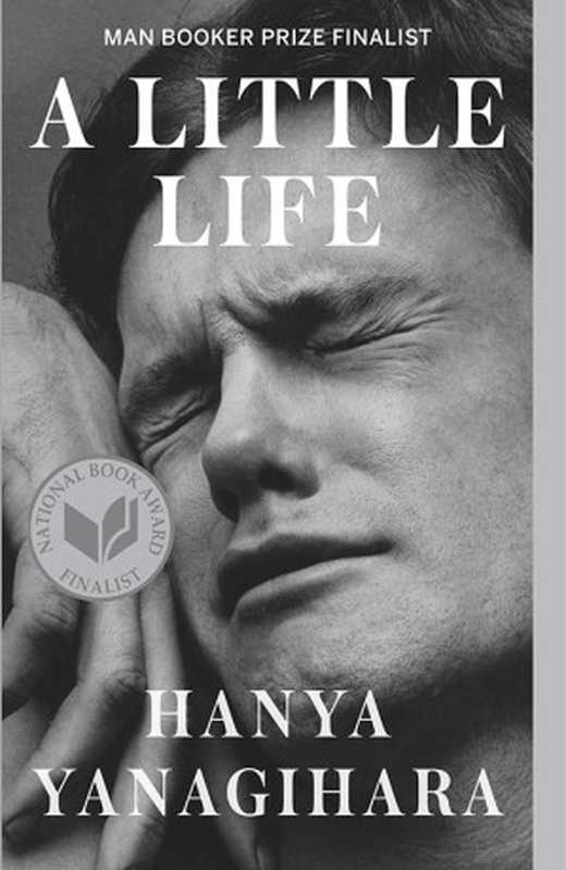 A Little Life： A Novel（Hanya Yanagihara）（Knopf Doubleday Publishing Group 2015）