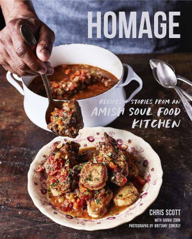 Homage ： Recipes + Stories from an Amish Soul Food Kitchen（Chris Scott， Sarah Zorn）（Chronicle Books LLC 2022）