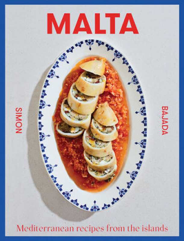 Malta ： Mediterranean Recipes from the Islands（Simon Bajada）（Hardie Grant Publishing 2023）