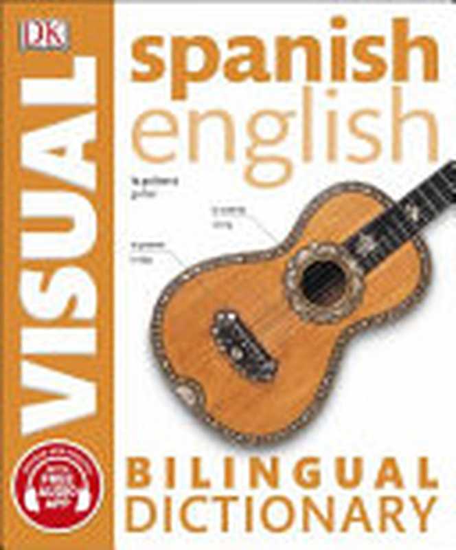 Spanish-English Bilingual Visual Dictionary（Christine Stroyan， Angela Wilkes）（DK 2017）