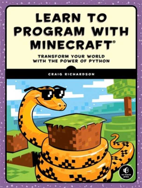 Learn to Program with Minecraft： Transform Your World with the Power of Python（Richardson， Craig）（No Starch Press 2015）