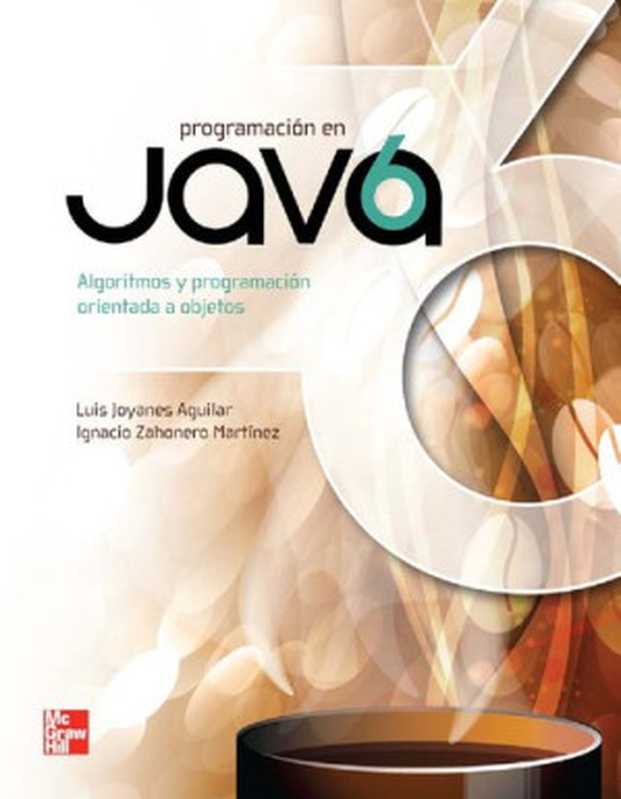 Programación en Java ： algoritmos， programación orientada a objetos e interfaz gráfica de usuario（Luis Joyanes Aguilar; Ignacio Zahonero Martínez）（McGraw-Hill 2011）