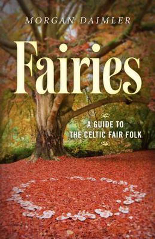 Fairies： A Guide to the Celtic Fair Folk（Morgan Daimler）（Moon Books 2017）